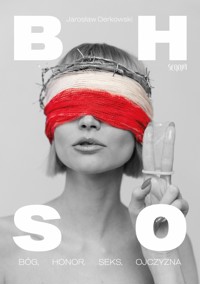 Bóg, Honor, Seks, Ojczyzna - Derkowski Jarosław - ebook