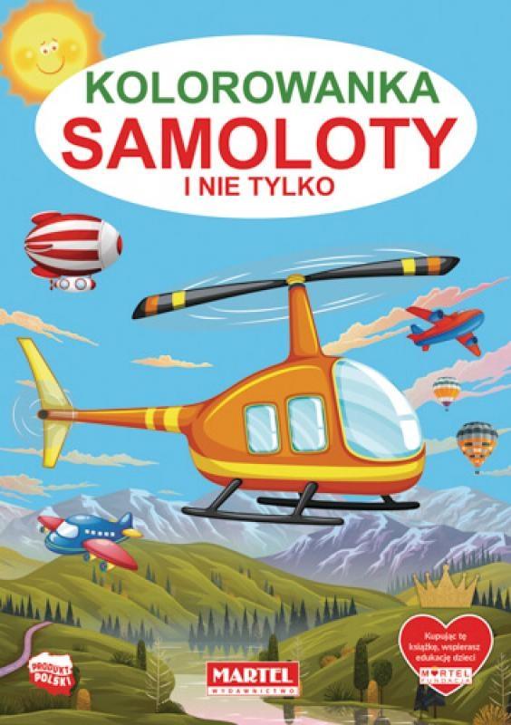 Kolorowanka Samoloty i nie tylko - zbiorowa praca - książka