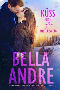 Küss mich unter dem Mistelzweig - Bella Andre - ebook