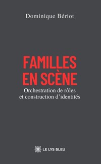 Familles en scène - Dominique Bériot - ebook