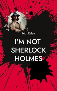 I'm not Sherlock Holmes - M. J. Eden - ebook