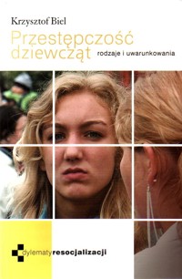 Przestępczość dziewcząt. Rodzaje i uwarunkowania - Krzysztof Biel SJ - ebook