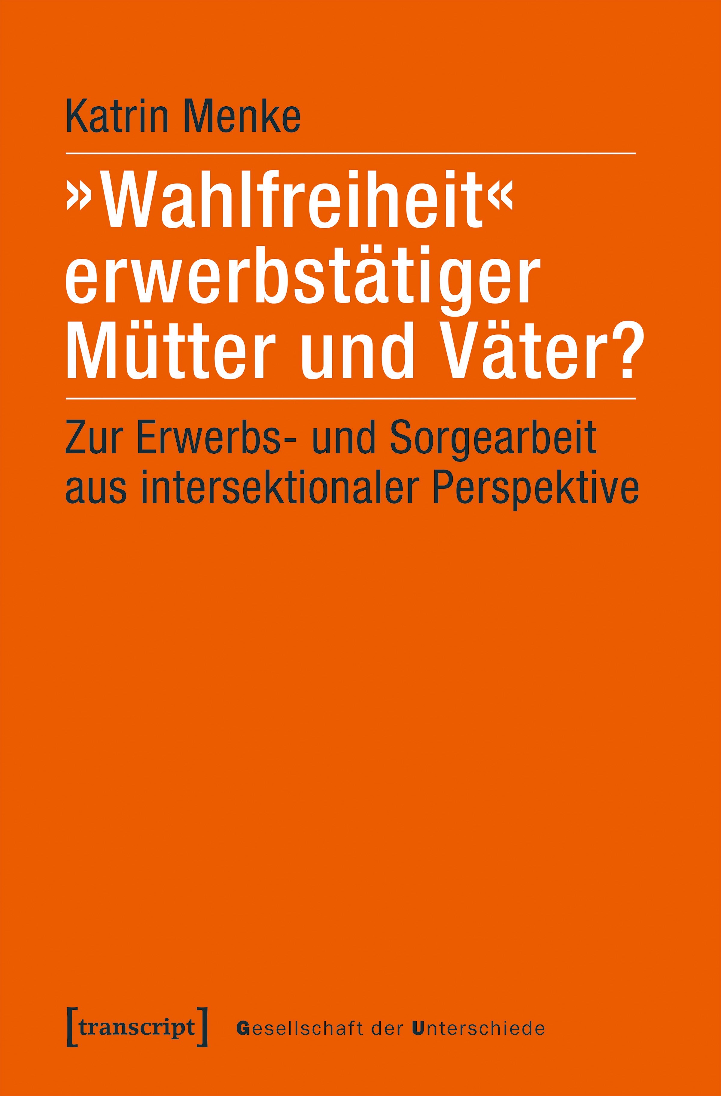 »Wahlfreiheit« erwerbstätiger Mütter und Väter?
