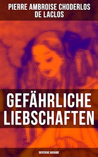 Gefährliche Liebschaften (Deutsche Ausgabe) - Pierre Ambroise Choderlos de Laclos - ebook