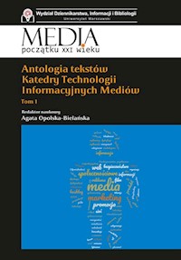 Antologia tekstów Katedry Technologii Informacyjnych Mediów Tom 1 -  - książka