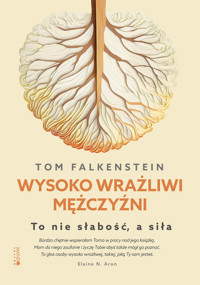Wysoko wrażliwi mężczyźni. To nie słabość, a siła - Tom Falkenstein - ebook + książka