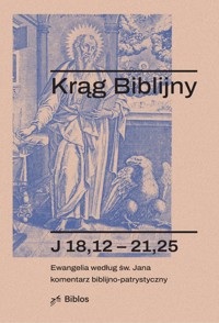 Krąg Biblijny nr 59. J 18,12 – 21,25. Ewangelia według św. Jana komentarz biblijno-patrystyczny - ks. dr hab. Piotr Łabuda, prof. UPJPII (red.) - ebook