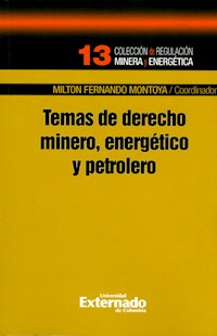 Temas de derecho minero, energético y petrolero - Milton Fernando Montoya - ebook