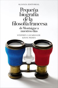 Pequeña biografía de la filosofía francesa: de Montaigne a nuestros días - Stephen Gaukroger - ebook