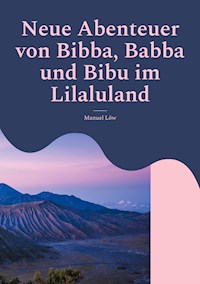 Neue Abenteuer von Bibba, Babba und Bibu im Lilaluland - Manuel Löw - ebook