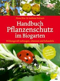 Handbuch Pflanzenschutz im Biogarten - Fiona Kiss - ebook
