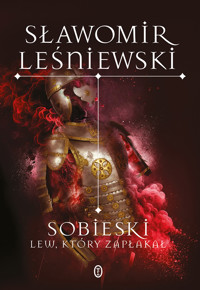 Sobieski. Lew, który zapłakał - Sławomir Leśniewski - ebook + książka