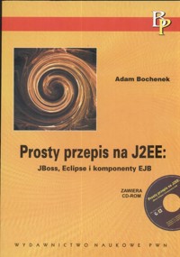 Prosty przepis na J2EE: Boss, Eclipse i komponenty EJB - Bochenek Adam - książka