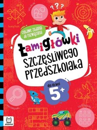 Łamigłówki szczęśliwego przedszkolaka. Ciekawe zadania do rozwiązania dla dzieci 5+ - Beata Karlik - książka