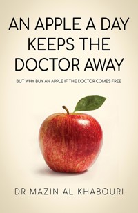 An Apple a Day Keeps the Doctor Away - Dr Mazin Al Khabouri - ebook