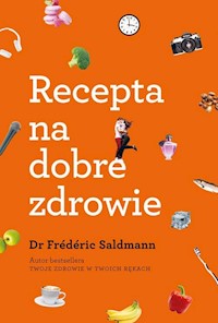 Recepta na dobre zdrowie - Frederic Saldmann - książka