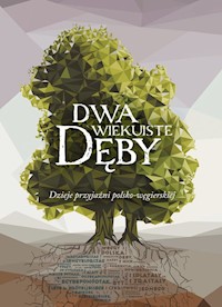 Dwa wiekuiste dęby - Groszek Olga, Grad Marcin, Szabelski Adam, Stańczyk Roman, Mitrovits Miklós - książka