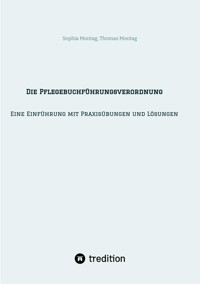 Die Pflegebuchführungsverordnung - Eine Einführung mit Praxisübungen und Lösungen - Sophia Montag - ebook
