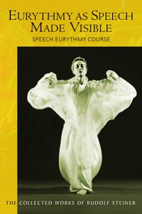 Eurythmy as Speech Made Visible - Rudolf Steiner - ebook