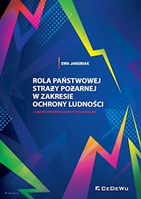 Rola Państwowej Straży Pożarnej w zakresie ochrony ludności. - Jakubiak Ewa - książka