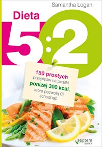 Dieta 5:2 150 prostych przepisów na posiłki poniżej 300 kcal, które pozwolą Ci schudnąć - Logan Samantha - książka