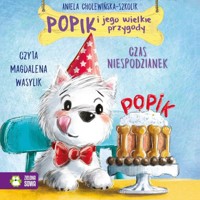 Popik i jego wielkie przygody. Czas niespodzianek - Aniela Cholewińska-Szkolik - audiobook