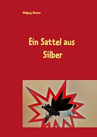 Ein Sattel aus Silber - Wolfgang Dietmar - ebook