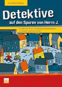 Detektive auf den Spuren von Herrn J. - Eva-Maria Mallow - ebook