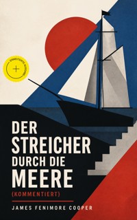 Der Streicher durch die Meere (Kommentiert) - James Fenimore Cooper - ebook