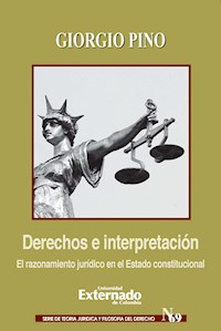 Derechos e interpretación El razonamiento jurídico en el Estado constitucional - Giorgio Pino - ebook