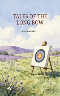 Tales of the Long Bow - Gilbert Keith Chesterton - ebook