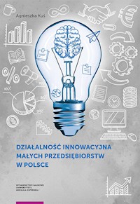 Działalność innowacyjna małych przedsiębiorstw w Polsce - Kuś Agnieszka - książka
