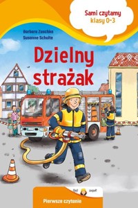 Dzielny strażak. Sami czytamy (klasy 0-3) - Barbara Zoschke, Susanne Schulten - książka