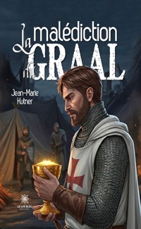 La malédiction du Graal - Jean-Marie Kutner - ebook