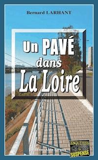 Un Pavé dans la Loire - Bernard Larhant - ebook