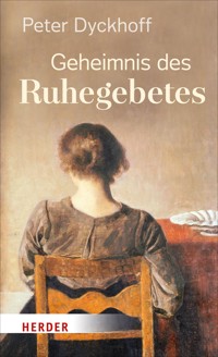 Geheimnis des Ruhegebetes - Peter Dyckhoff - ebook