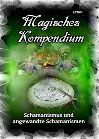 Magisches Kompendium - Schamanismus und angewandte Schamanismen - Frater Lysir - ebook
