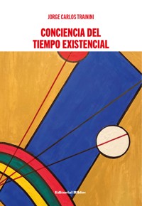 Conciencia del tiempo existencial - Jorge Carlos Trainini - ebook