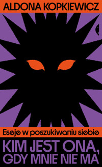 Kim jest ona, gdy mnie nie ma - Kopkiewicz Aldona - ebook + książka