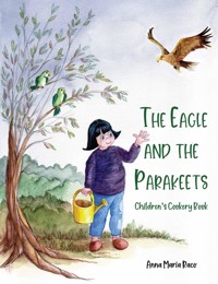 The Golden Eagle and the Parakeets - Anna Maria Raco - ebook