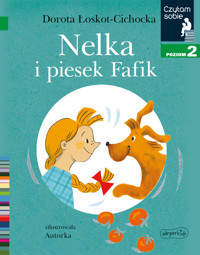 Nelka i piesek Fafik. Czytam sobie. Poziom 2 - Dorota Łoskot-Cichocka - książka