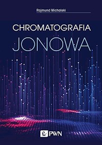Chromatografia jonowa - Rajmund Michalski - książka