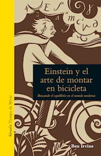 Einstein y el arte de montar en bicicleta - Ben Irvine - ebook