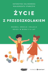 Życie z przedszkolakiem - Małgorzata Stańczyk, Katarzyna Kalinowska - ebook