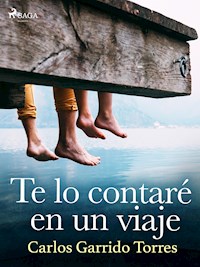 Te lo contaré en un viaje - Carlos Garrido Torres - ebook