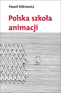Polska szkoła animacji - Paweł Sitkiewicz - książka