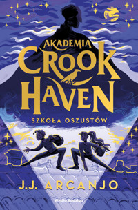 Akademia Crookhaven. Szkoła oszustów. Tom 1 - J. J. Arcanjo - książka