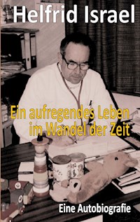 Ein aufregendes Leben im Wandel der Zeit - Helfrid Israel - ebook