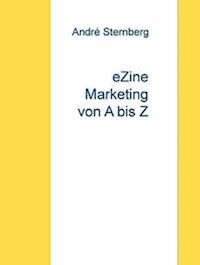 E-Zine Marketing von A bis Z - Andre Sternberg - ebook