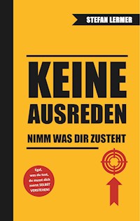 Keine Ausreden - Nimm was dir zusteht - Stefan Lermer - ebook